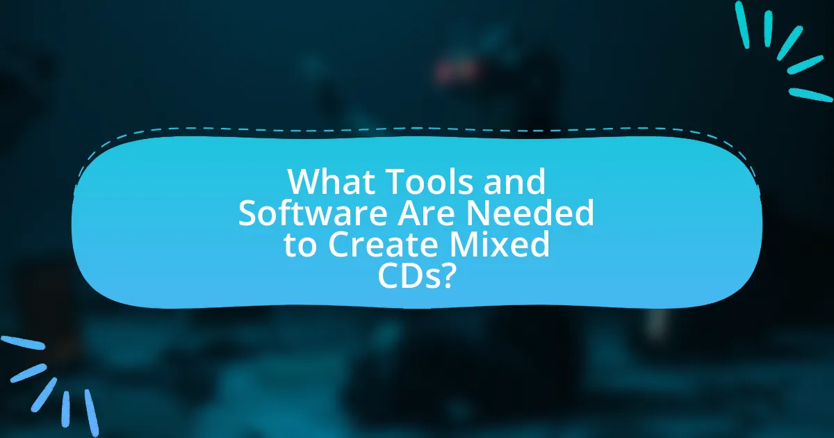 What Tools and Software Are Needed to Create Mixed CDs?